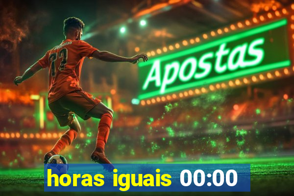 horas iguais 00:00